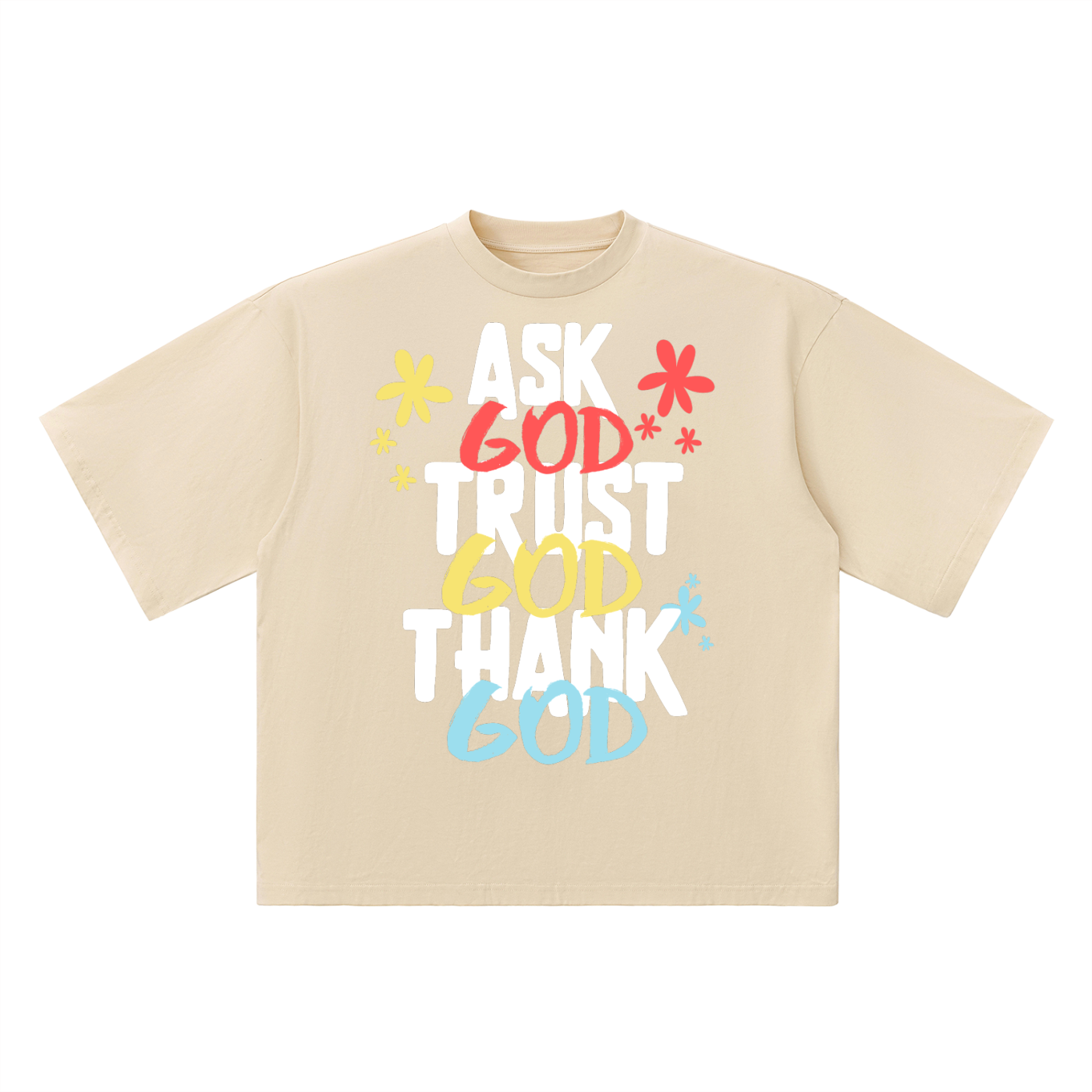 Ask God. Trust God. Thank God. Oversized Tee