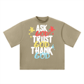 Ask God. Trust God. Thank God. Oversized Tee