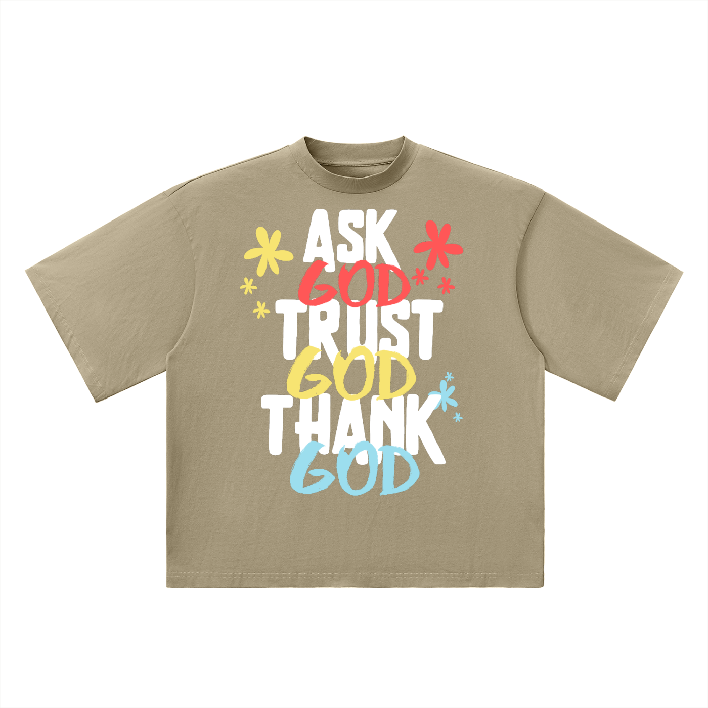 Ask God. Trust God. Thank God. Oversized Tee